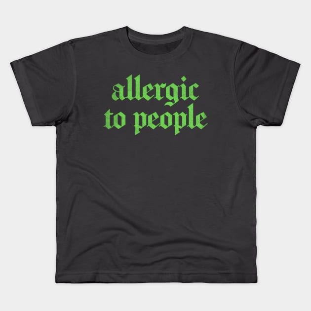 Allergic To People  \/\/\/ Retro Faded-Style Typography Apparel Kids T-Shirt by DankFutura